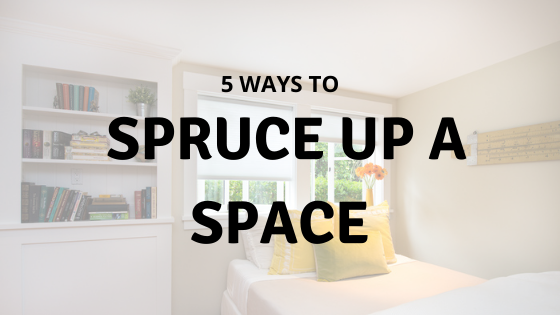 5 Ways To Spruce Up A Space