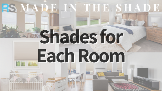 Shades For Each Room