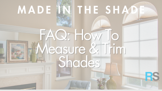 FAQ: How To Measure & Trim Shades