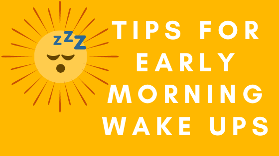 Tips For Early Morning Wake Ups