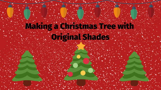 Making A Christmas Tree With Original Shades